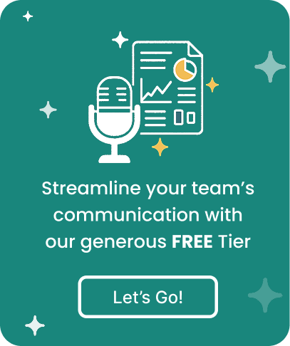 Streamline your team’s communication with our generous free tier